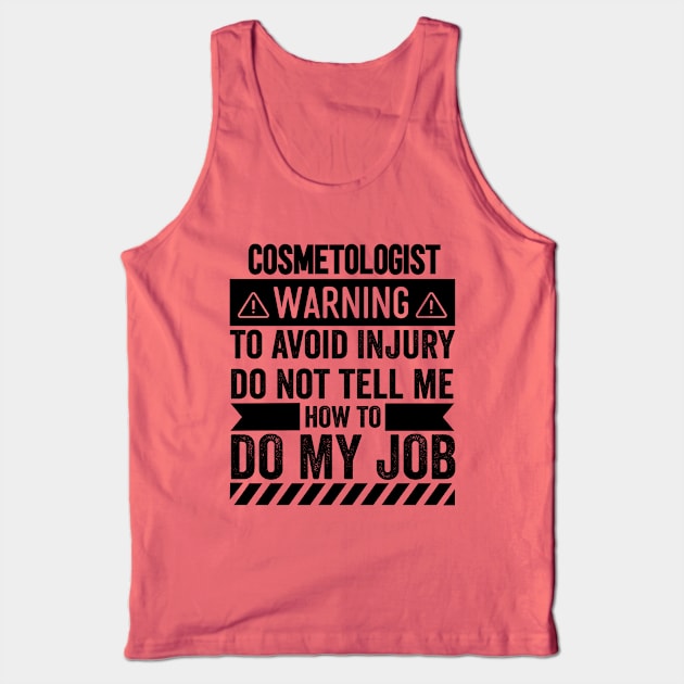 Cosmetologist Warning Tank Top by Stay Weird